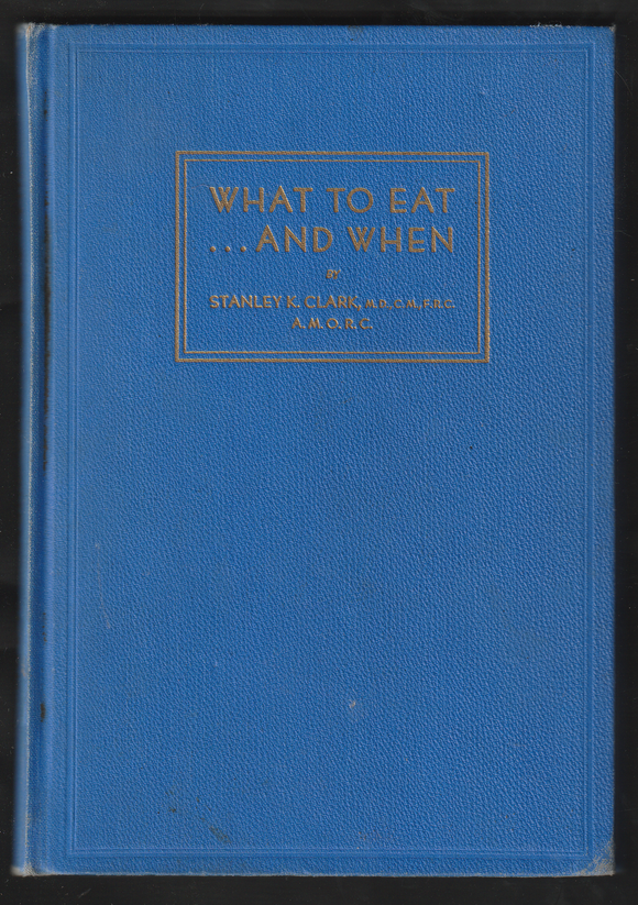 What To Eat. . . And When By Stanley K. Clark