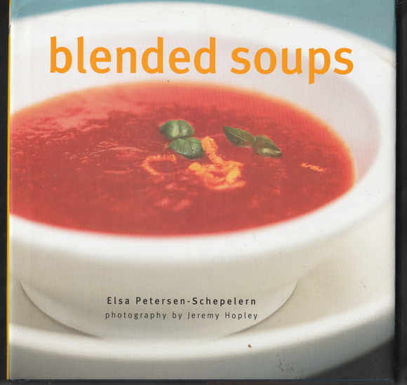 Blended Soups By Elsa Petersen-Schepelern