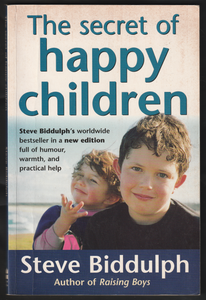 The Secret Of Happy Children By Steve Biddulph