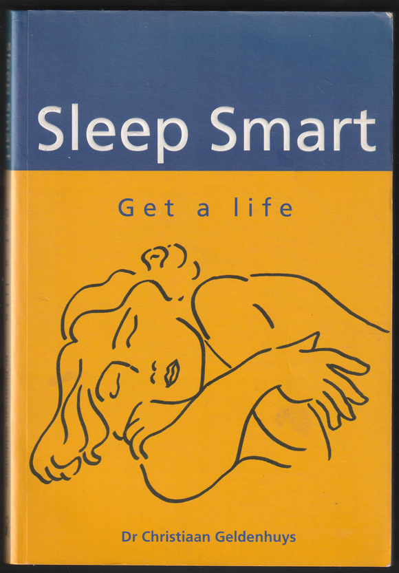 Sleep Smart Get A Life By Dr Christiaan Geldenhuys
