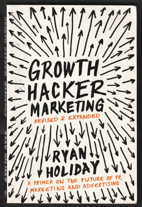 Growth Hacker Marketing By Ryan Holiday
