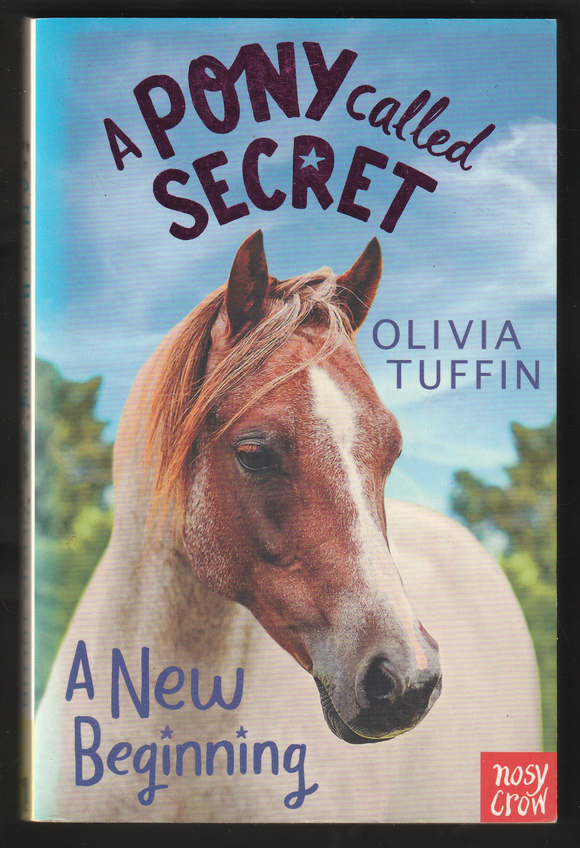 A Pony Called Secret A New Beginning By Olivia Tuffin