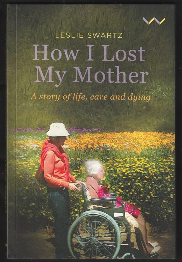 How I Lost My Mother By Leslie Swartz