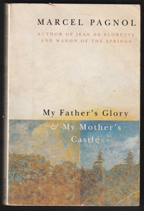 My Father's Glory & My Mother's Castle By Marcel Pagnol