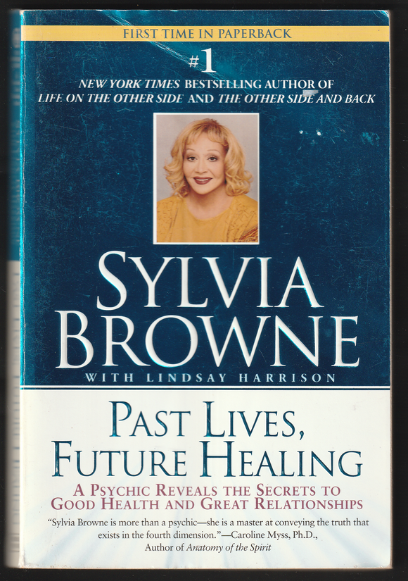 Past Lives, Future Healing By Sylvia Browne