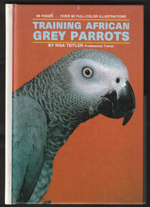 Training African Grey Parrots By Risa Teitler