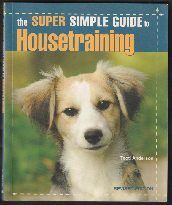 The Super Simple Guide to Housetraining By Teoti Anderson
