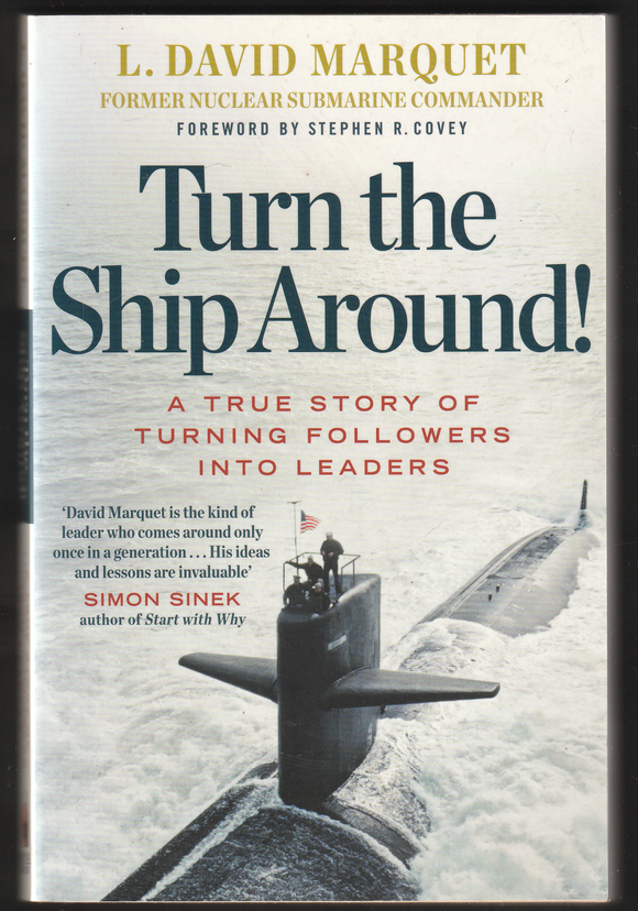 Turn The Ship Around! By L. David Marquet