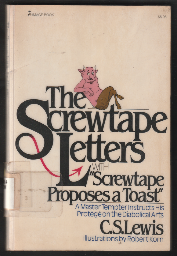 The Screwtape Letters With Screwtape Proposes A Toast By C. S. Lewis