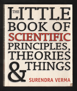 The Little Book of Scientific Principles, Theories and Things by Surendra Verma