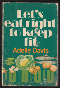 Lets Eat Right To Keep Fit by Adelle Davis