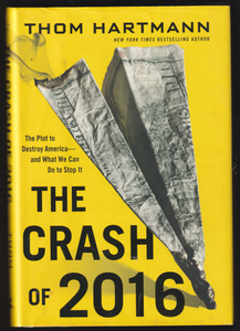 The Crash Of 2016 by Tom Hartmann