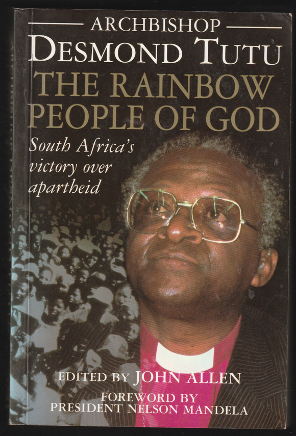 Archbishop Desmond Tutu The Rainbow People of God by John Allen