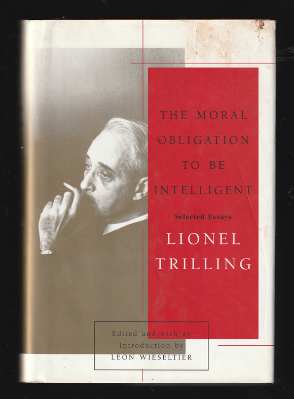 The Moral Obligation to be Intelligent by Lionel Trilling